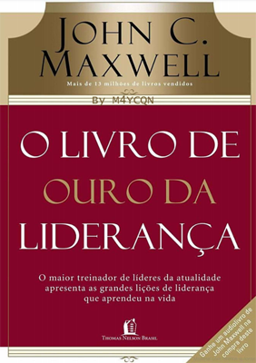 O Livro de Ouro da Liderança - John C Maxwell
